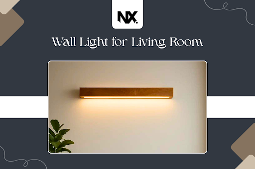 How to Choose the Right Wall Light for Living Room - A Simple Guide